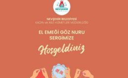 Nevşehir Belediyesi’nden ‘El Emeği Göz Nuru’ sergi