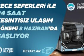 baskan-buyukkilic-gece-seferleri-ile-24-saat-kesintisiz-ulasim-donemi-basliyor-8