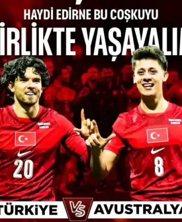 Edirne'de Türkiye-Avustralya Maçı Dev Ekranda 12 edirne milli maç türkiye-avustralya_1