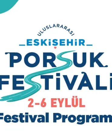 ULUSLARARASI ESKİŞEHİR PORSUK FESTİVALİ PROGRAMI